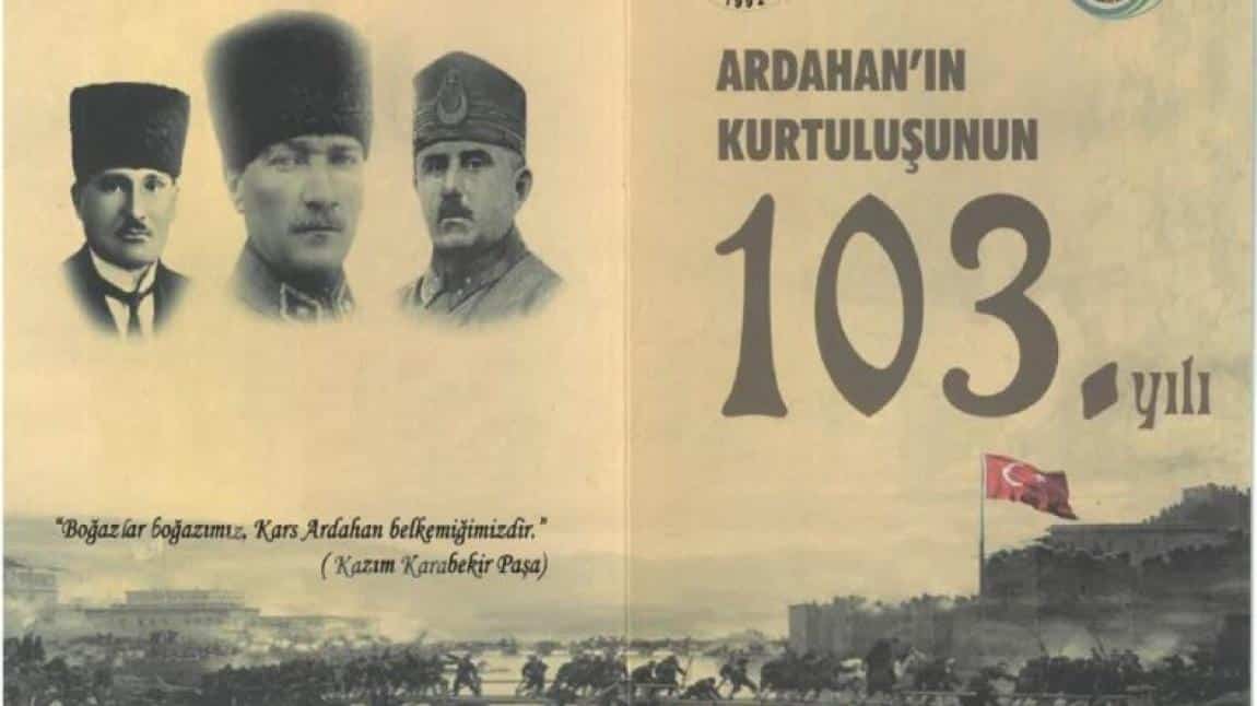 Serhat Şehri Ardahan'ın Düşman İşgalinden Kurtuluşunun 103. Yılı Kutlu Olsun...